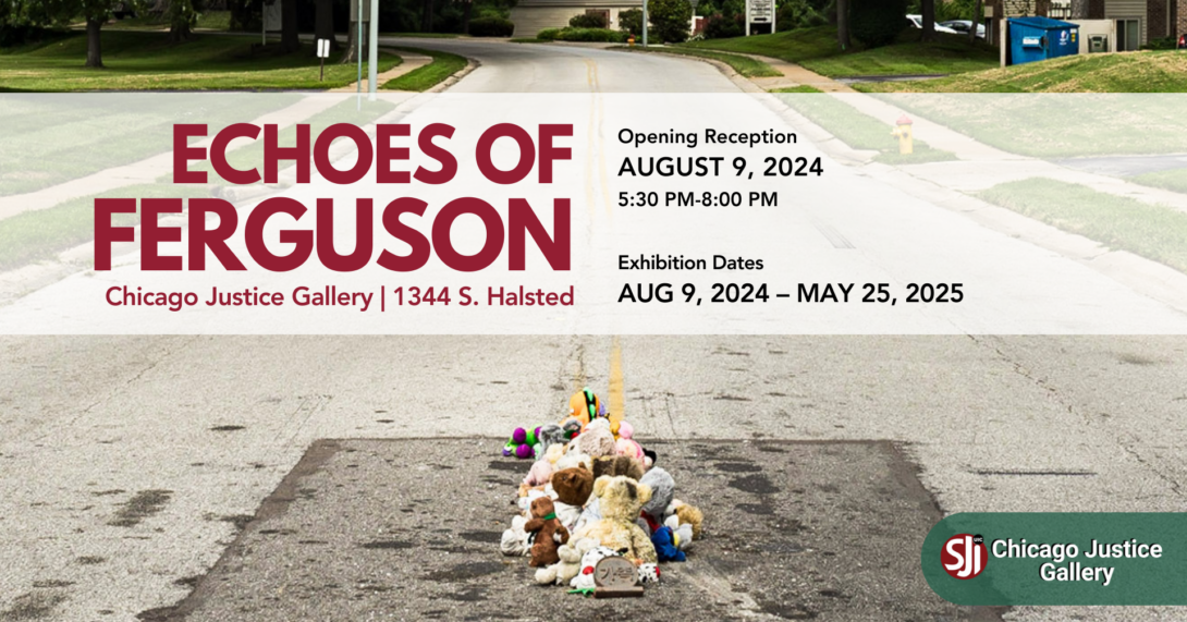 Echoes of Ferguson exhibit: August 9, 2024 to May 25, 2025